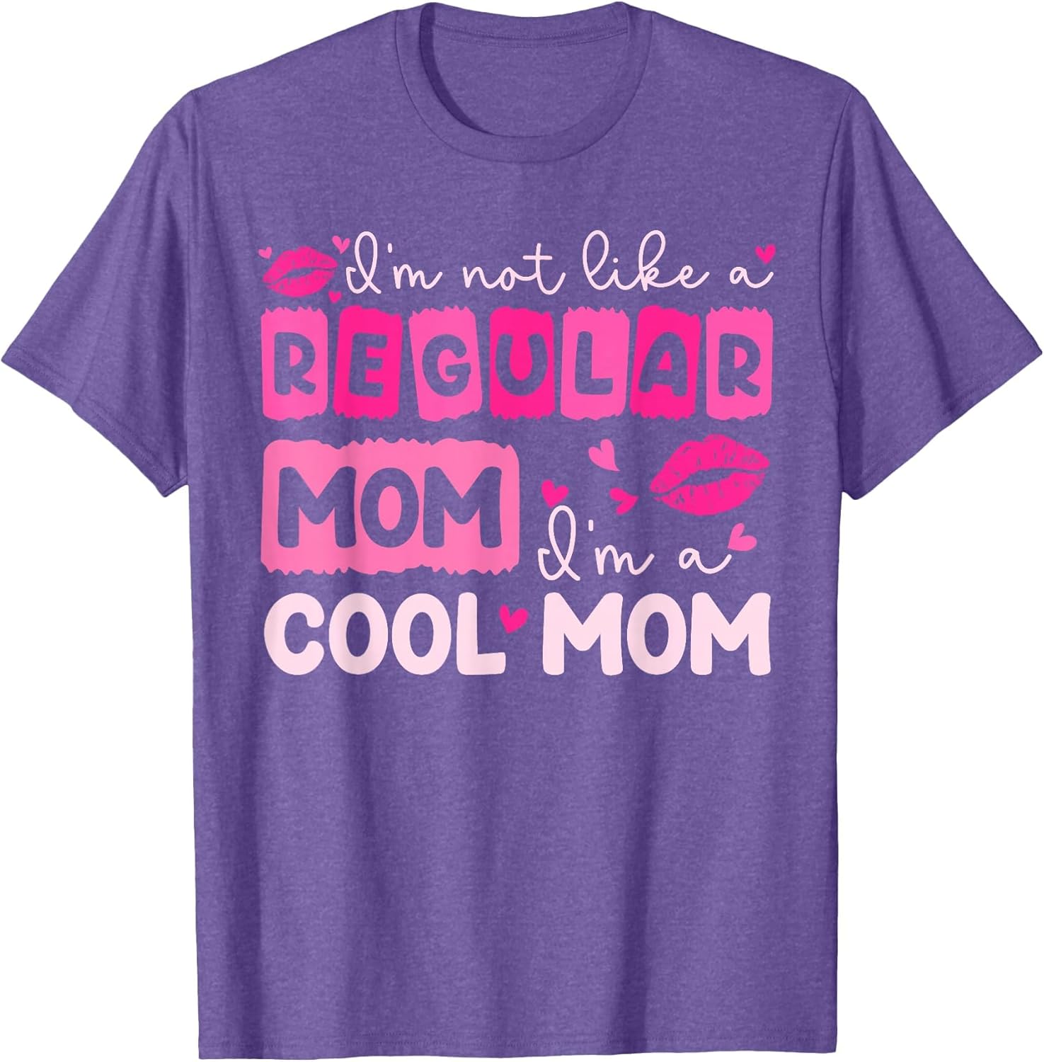 Mother's Day I'm Not Like A Regular Mom I'm A Cool Mom