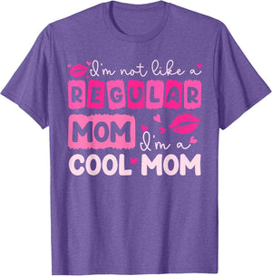 Mother's Day I'm Not Like A Regular Mom I'm A Cool Mom