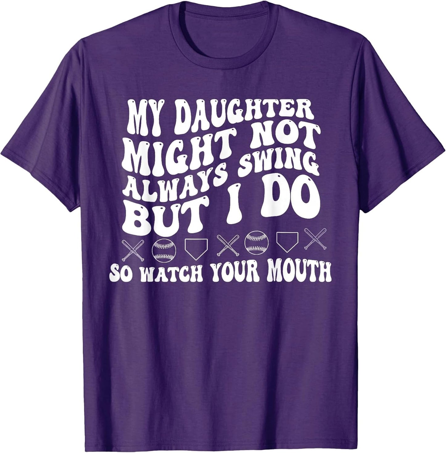 My Daughter Might Not Always Swing I Do So Watch Your Mouth