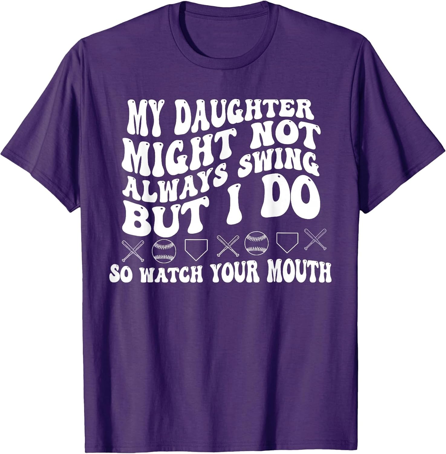 My Daughter Might Not Always Swing I Do So Watch Your Mouth