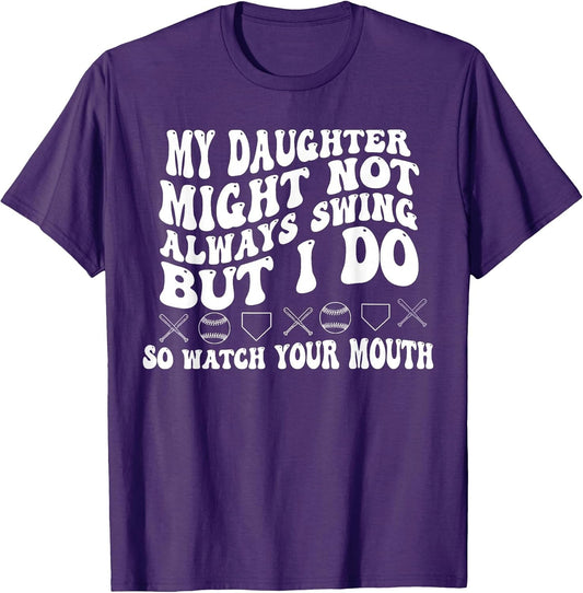My Daughter Might Not Always Swing I Do So Watch Your Mouth