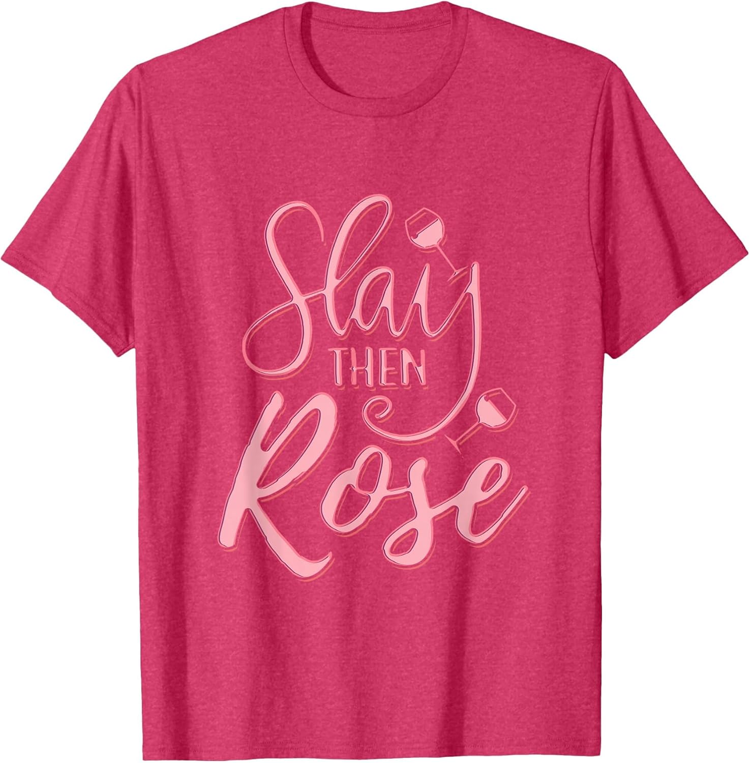 Slay Then Rose Wine Drinking T Shirt