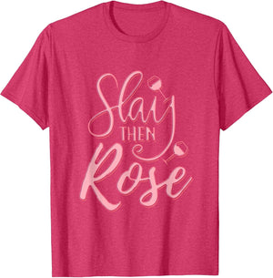 Slay Then Rose Wine Drinking T Shirt