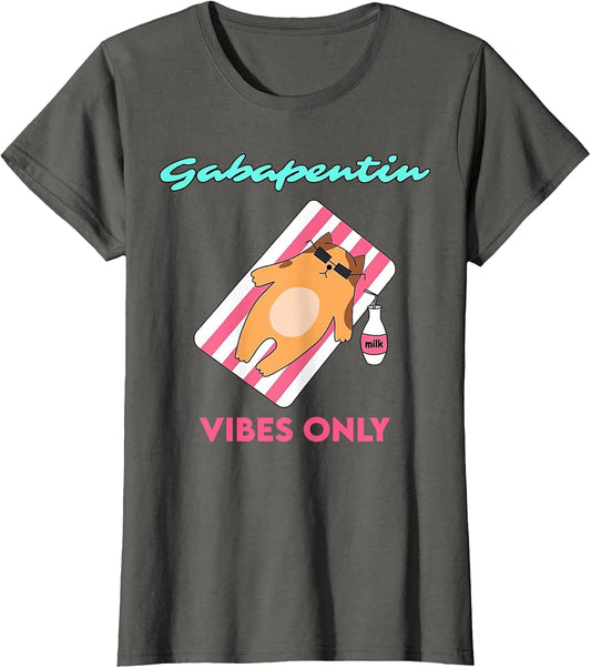 Gabapentin Vibes Only Veterinary Medicine Vet Tech Funny Cat