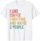 I Like Coffee Thrifting & Maybe 3 People Men Women Vintage