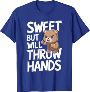 Sweet But Will Throw Hands Bear