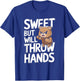 Sweet But Will Throw Hands Bear