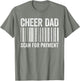 Cheer Dad Scan for Payment Shirt Cheerleading Fathers Day