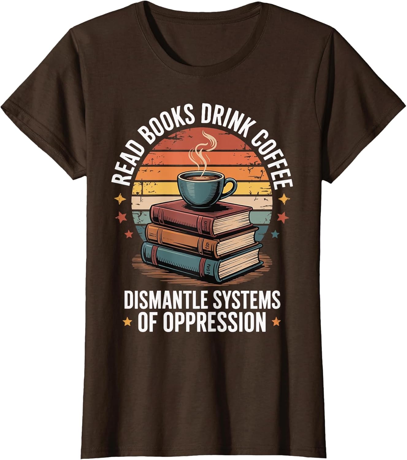 Read Books Drink Coffee Dismantle Systems of Oppression