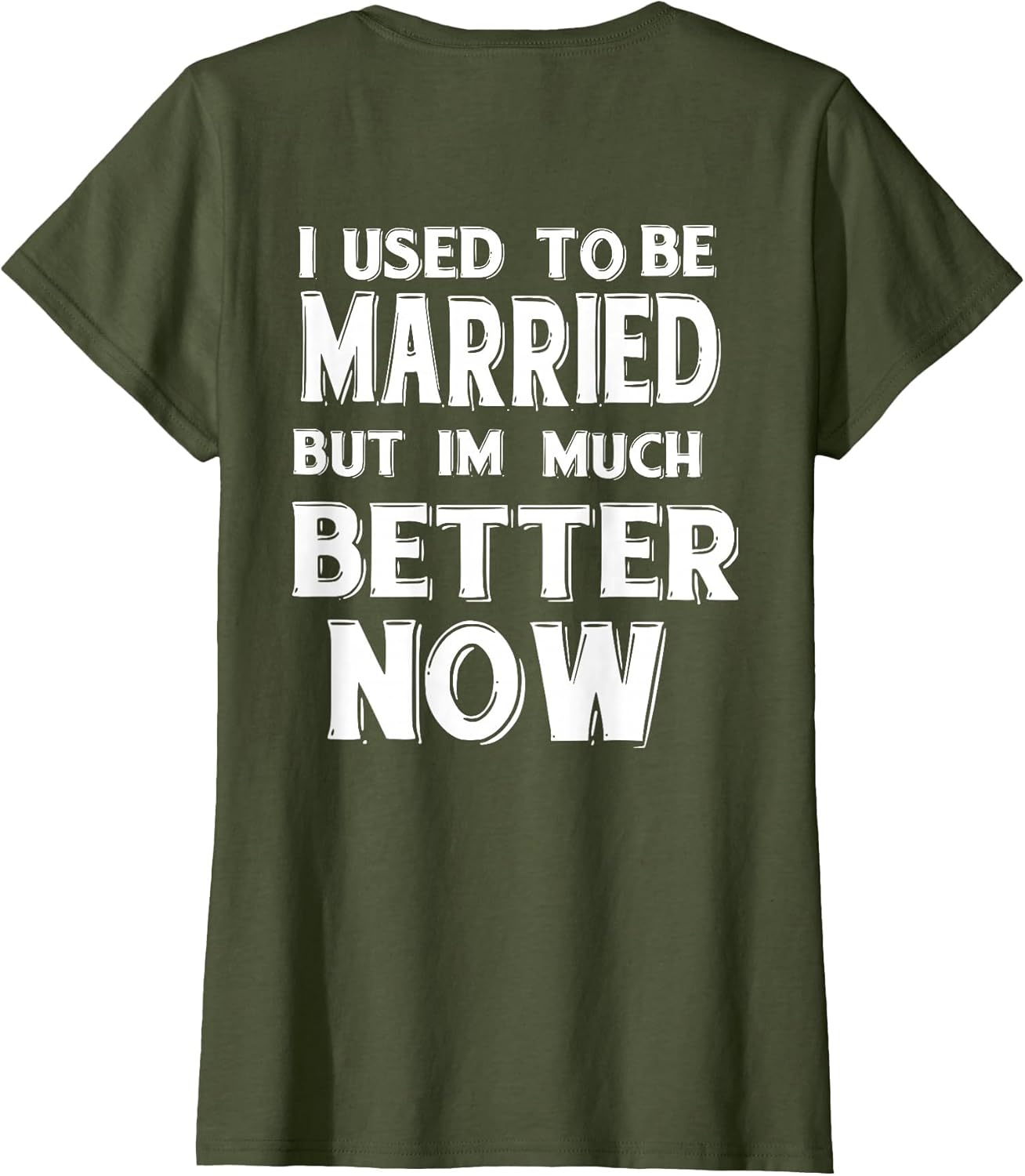 I Used to Be Married But I'm Much Better Now Funny (on Back)