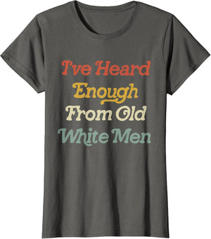 I've Heard Enough from Old White Men Feminist