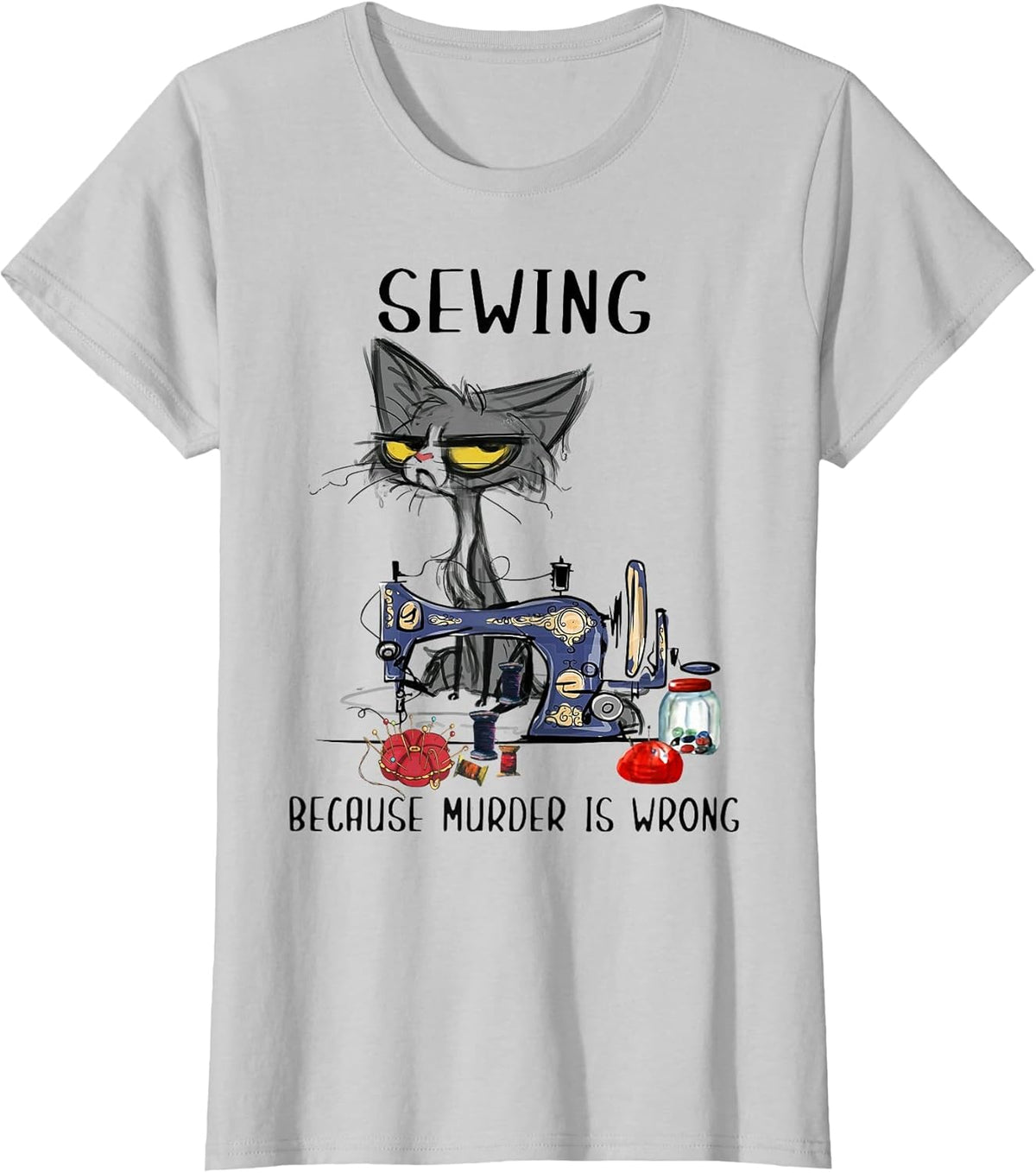 Sewing Because Murder is Wrong Funny Cat