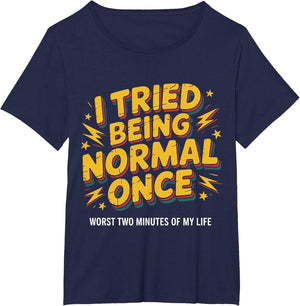 I Tried Being Normal Once Funny Quote Retro Bold Pun Humor