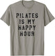 Pilates is My Happy Hour Funny Simple