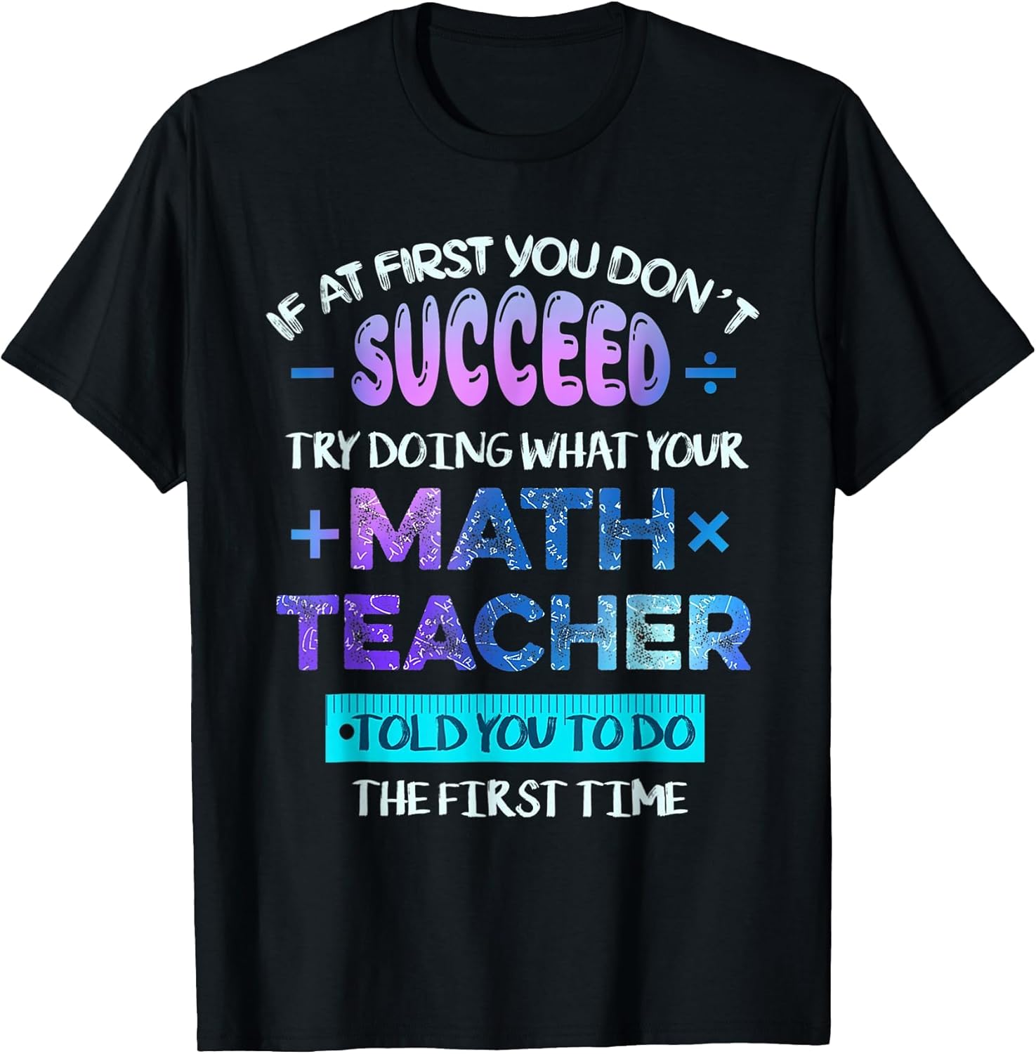 If at First You Don't Succeed Try Doing Your Math Teacher