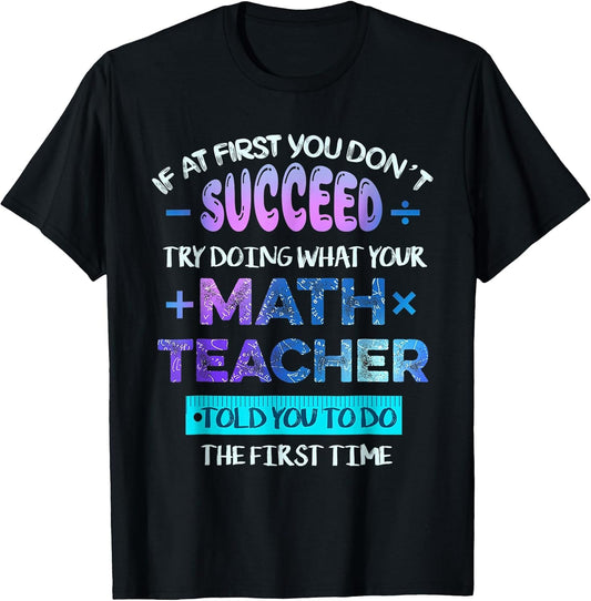 If at First You Don't Succeed Try Doing Your Math Teacher