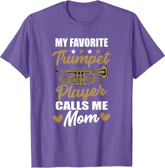 My Favorite Trumpet Player Calls Me Mom Musician Clothes
