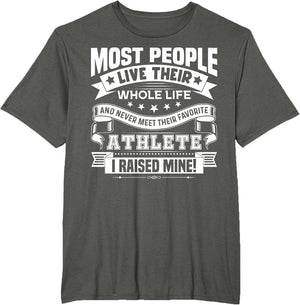 Raised Mine Favorite Athlete Proud Mom Dad of Sport Athlete