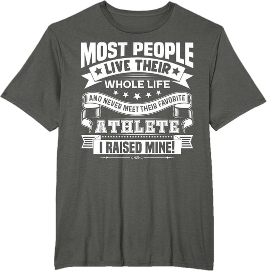 Raised Mine Favorite Athlete Proud Mom Dad of Sport Athlete