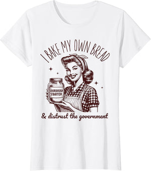 I Bake My Own Bread Funny Sourdough Starter Vintage Ironic