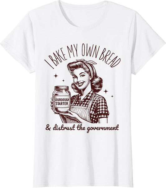 I Bake My Own Bread Funny Sourdough Starter Vintage Ironic