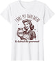I Bake My Own Bread Funny Sourdough Starter Vintage Ironic