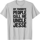 My Favorite People Call Me Uncle Jesse Personalized Name