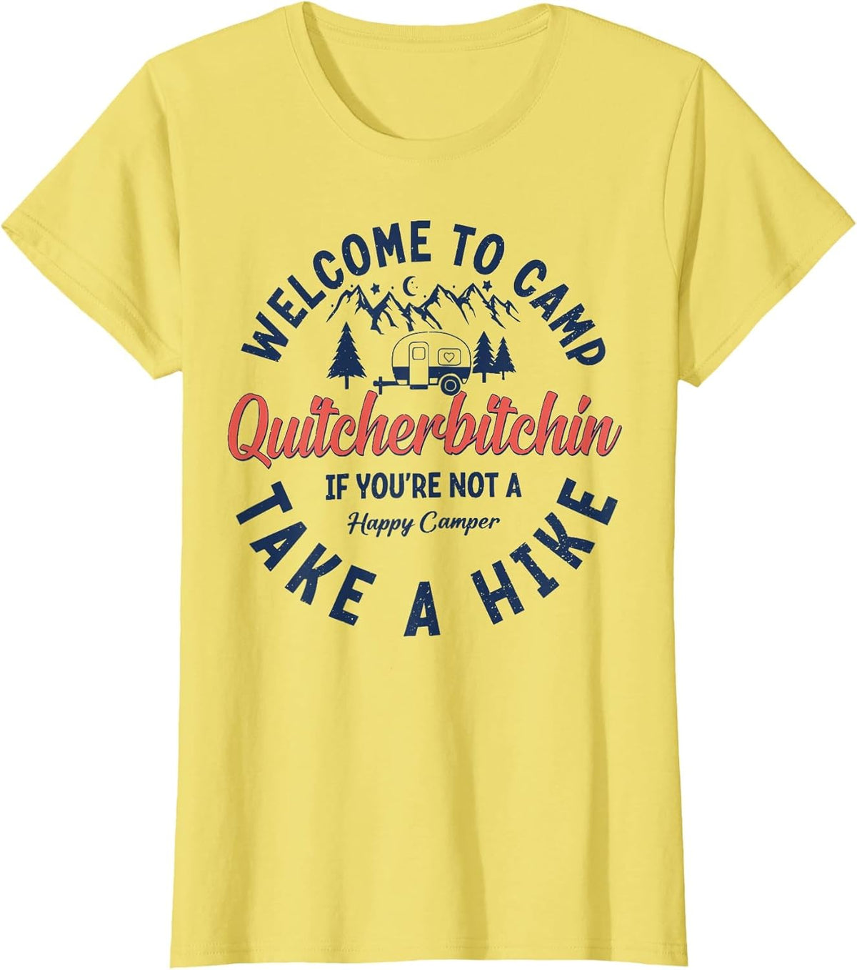 Welcome to Camp Quitcherbitchin If You Not A Happy Camper