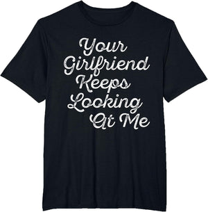 Your Girlfriend Keeps Looking at Me Funny Vintage
