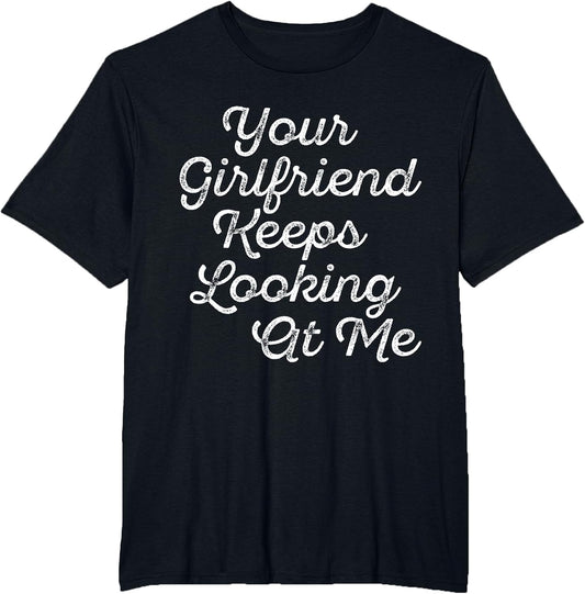 Your Girlfriend Keeps Looking at Me Funny Vintage