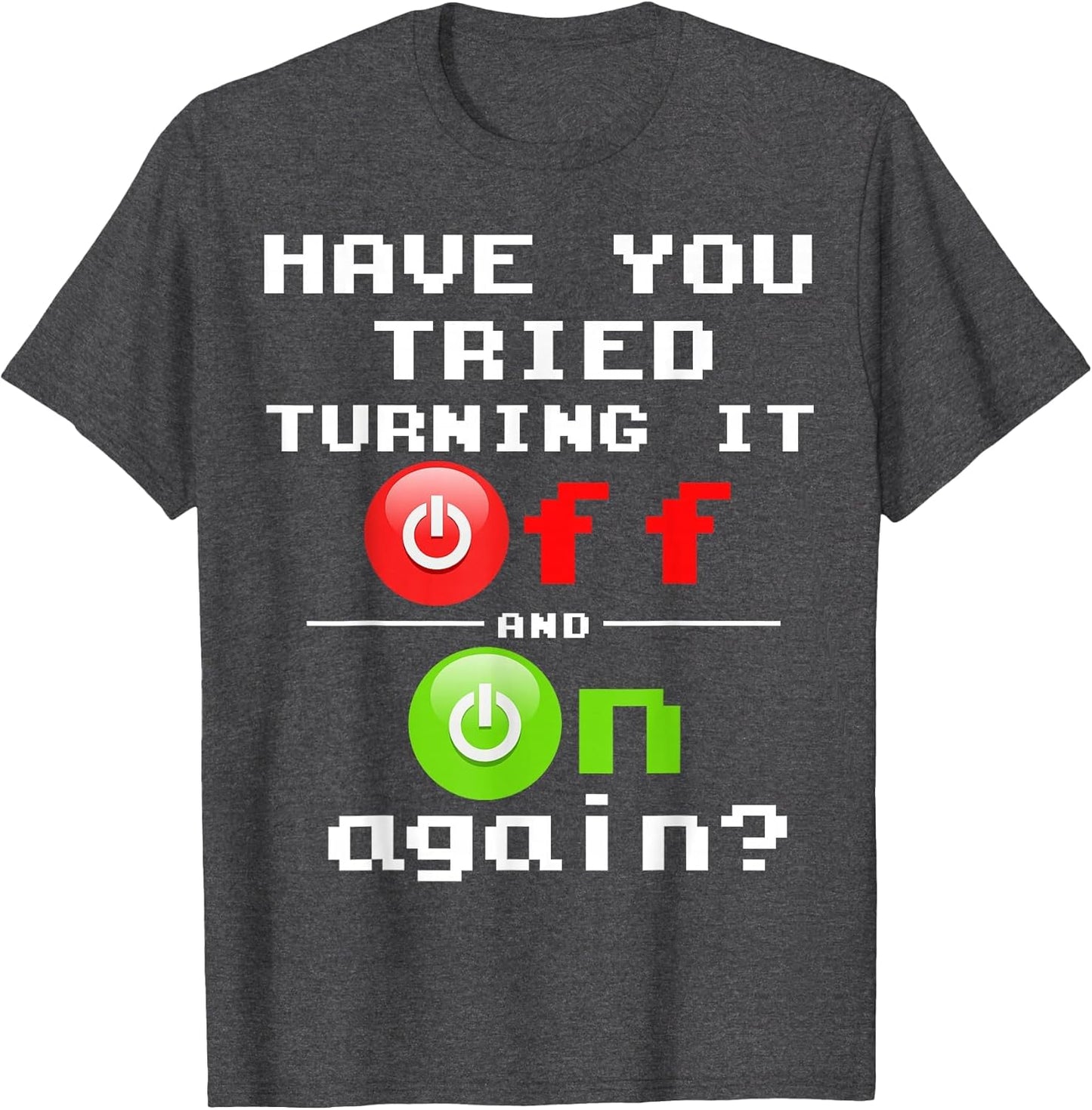 Tech Support Have You Tried Turning It Off and On Again