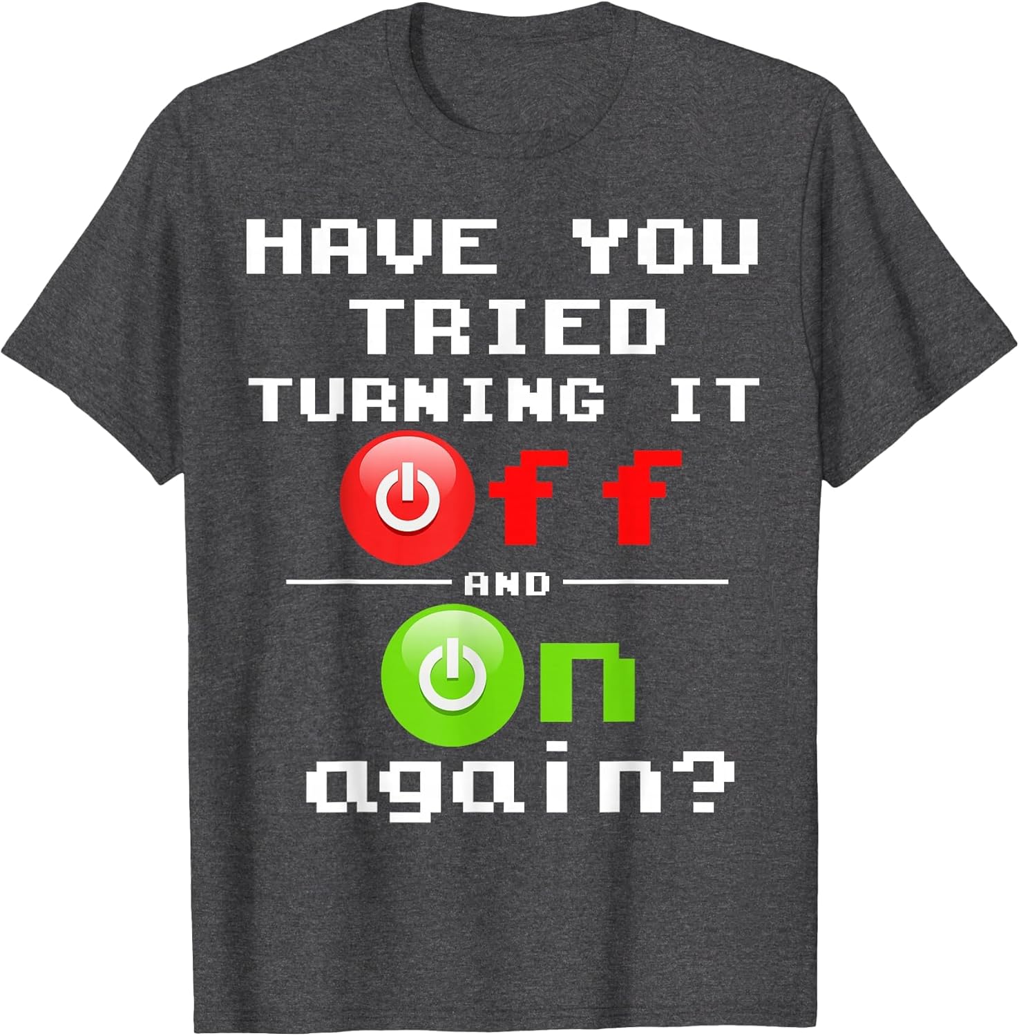 Tech Support Have You Tried Turning It Off and On Again