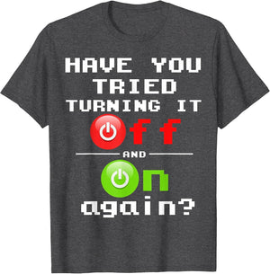 Tech Support Have You Tried Turning It Off and On Again