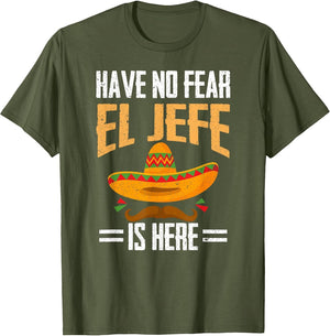Have No Fear El Jefe is Here Spanish Mexican Cinco de Mayo