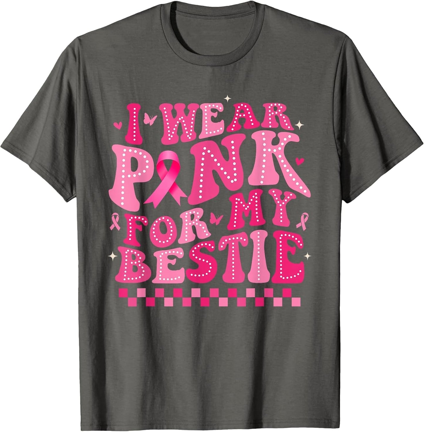 I Wear Pink for My Bestie Breast Cancer Awareness Supporter