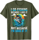 I-Go Fishing Because I-Like It Not Because I'm Good at It