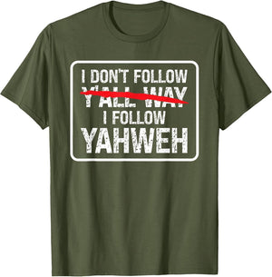 I Don't Follow Y'all Way I Follow Yahweh Christian