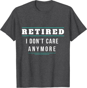 Retired - I Don't Care Anymore | Funny Retirement Joke