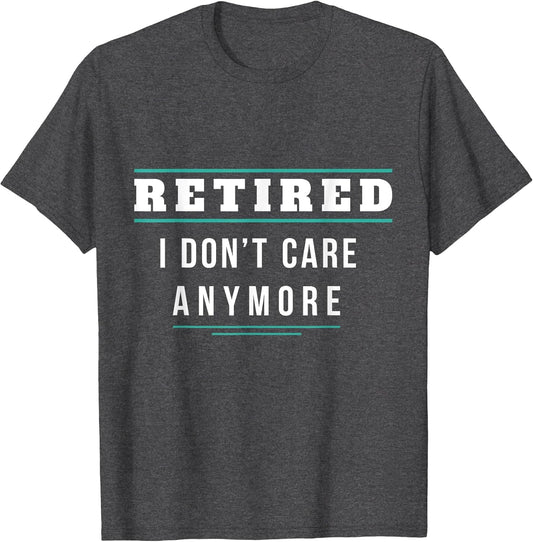 Retired - I Don't Care Anymore | Funny Retirement Joke
