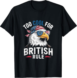Too Cool for British Rule Bald Eagle 4th of July USA