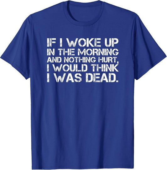 If I Woke Up in The Morning and Nothing Hurt Funny