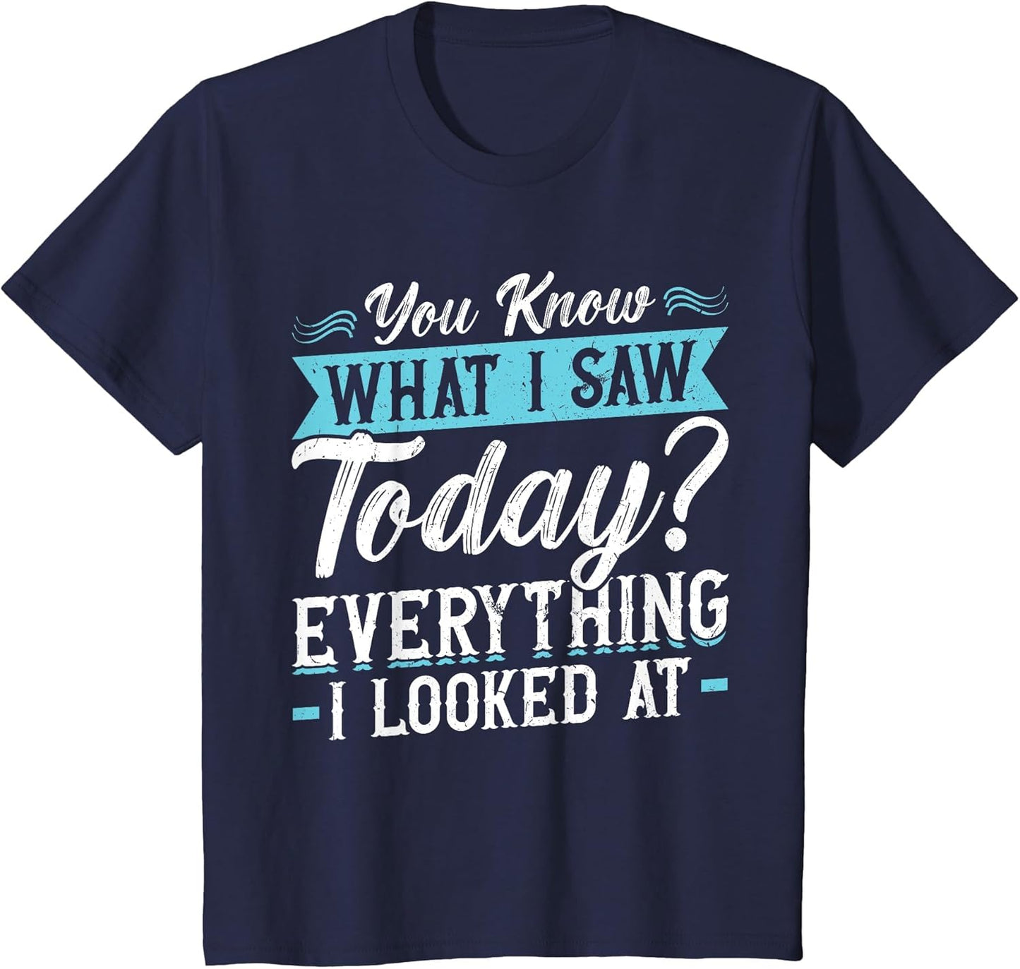 You Know What I Saw Today? Everything I Looked at