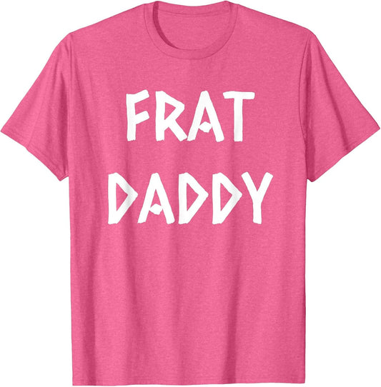 Frat Daddy Funny Fraternity Frat Boy