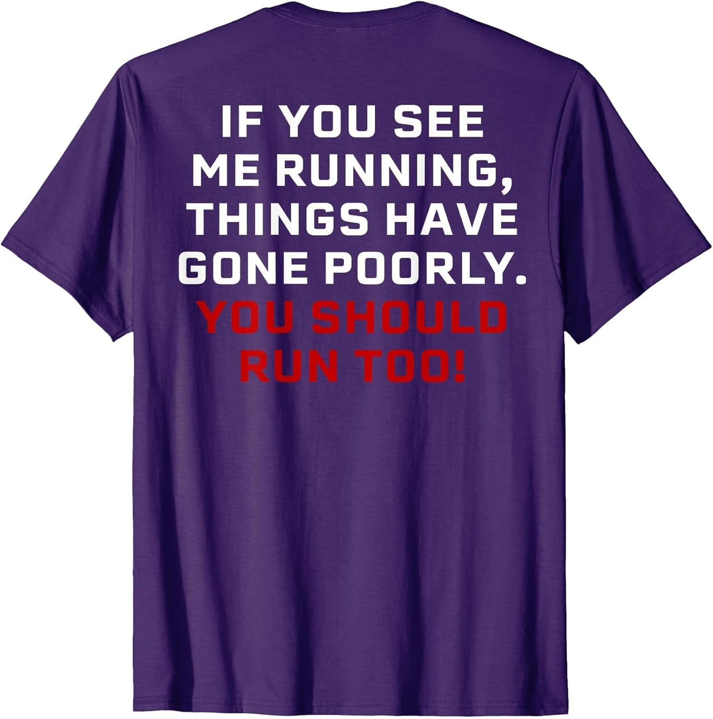 If You See Me Running Things Have Gone Poorly (on Back)