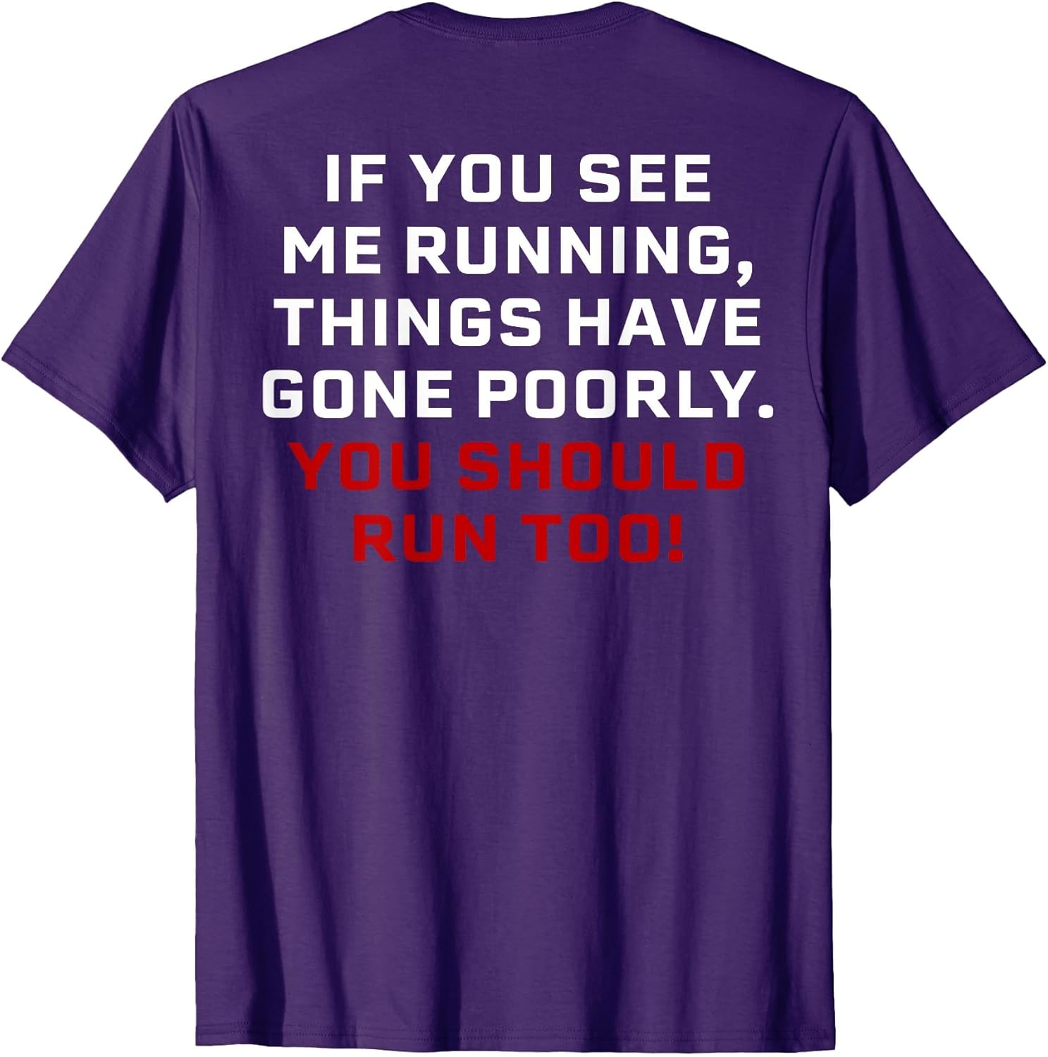 If You See Me Running Things Have Gone Poorly (on Back)