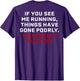 If You See Me Running Things Have Gone Poorly (on Back)