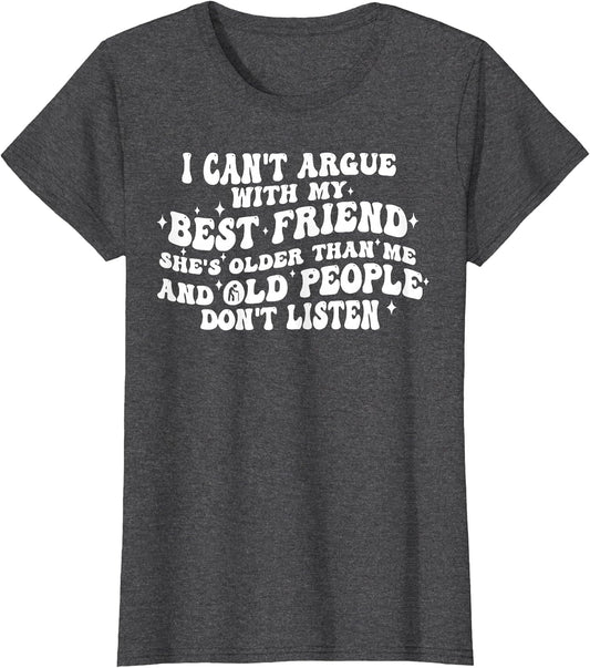 I Can't Argue with My Best Friend She's Older Than Me