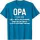 Opa Definition Shirt Like A Regular Grandpa Only Cooler