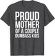 Proud Mother of a Couple Dumbass Kids
