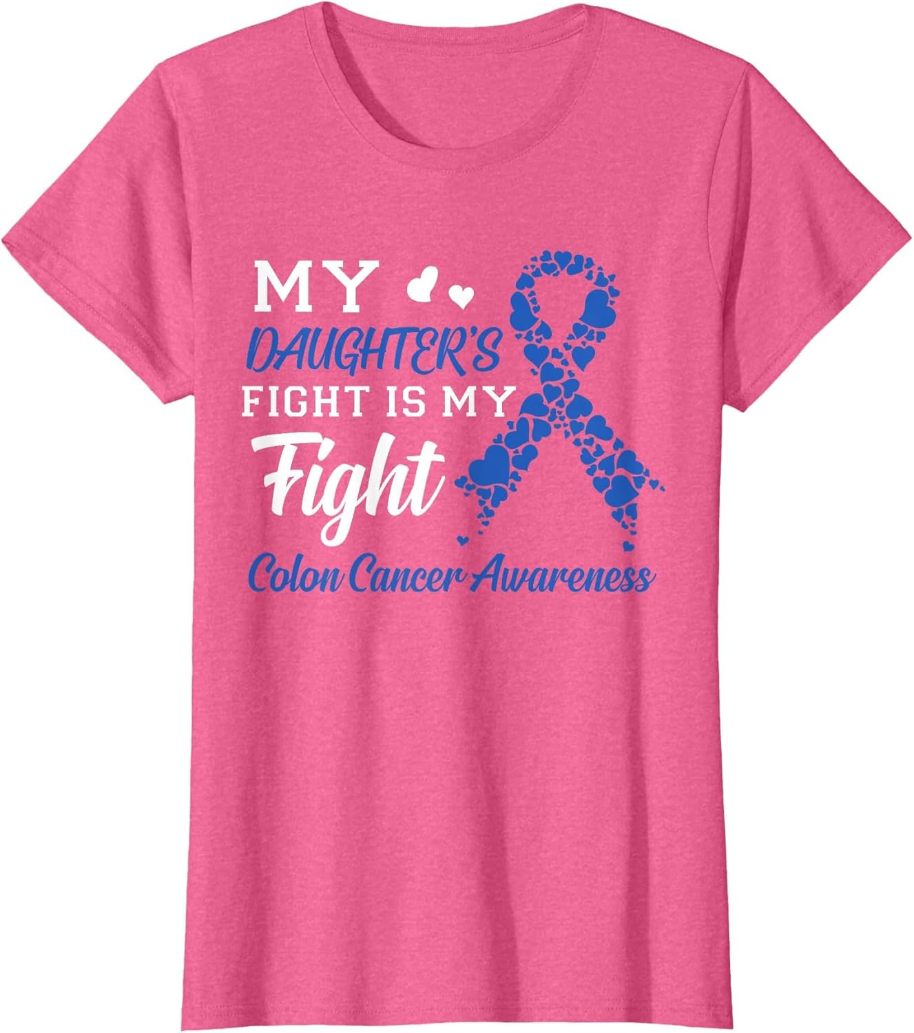 My Daughter's Fight is My Fight Colon Cancer Awareness